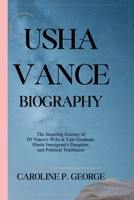 Usha Vance Biography: The Inspiring Journey of JD Vance's Wife-A Yale Graduate, Hindu Immigrant's Daughter, and Political Trailblazer B0DV9BZ3GX Book Cover