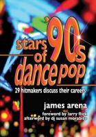Stars of '90s Dance Pop: 29 Hitmakers Discuss Their Careers 147666756X Book Cover