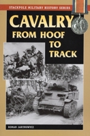 Cavalry from Hoof to Track (War, Technology, and History) 081173577X Book Cover