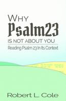 Why Psalm 23 Is Not About You: Reading Psalm 23 in Its Context 173419152X Book Cover