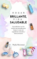 Hogar brillante, vida saludable: Guía definitiva con las recetas más buscadas para limpiar tu casa con ingredientes naturales y libres de tóxicos (Spanish Edition) 1961164019 Book Cover