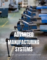 Advanced Manufacturing Systems: CMR332 - As Per Anna University R2021 B0F3423QGL Book Cover