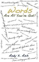 Words Are All You've Got! 1999016009 Book Cover