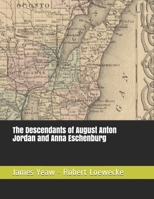 The Descendants of August Anton Jordan and Anna Eschenburg B08QBMJK3P Book Cover
