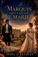 Le marquis qui faillit se marier: Une romance de la Régence sur l'amour perdu, le courage et les secrets de famille (Les seigneurs célibataires de Hartwell) (French Edition) B0H7KTC9LJ Book Cover