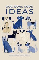 Dog-Gone Good Ideas Journal 0997827653 Book Cover