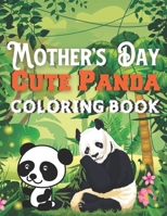 Mother's Day cute panda coloring book: A Book Type Of Kids Awesome Mothers Day Coloring Books Gift From Mom B093BDMY37 Book Cover