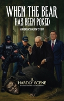 When The Bear Has Been Poked, An Undershadow Story B0HFTSDBMR Book Cover