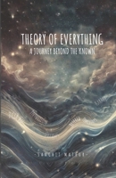 Theory Of Everything A Journey Beyond The Known 9361852256 Book Cover