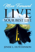 MOVE FORWARD LIVE YOUR BEST LIFE B08P5R2YV6 Book Cover