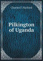 Pilkington of Uganda 1016560052 Book Cover