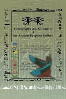Hieroglyphs and Arithmetic of the Ancient Egyptian Scribes: Version 1 1469136449 Book Cover
