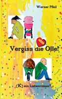 Vergiss die Olle: (K)ein Liebesroman? 3740785683 Book Cover