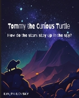 Tommy the Curious Turtle: How do the Stars Stay Up in the Sky? B0BZFLPGJQ Book Cover