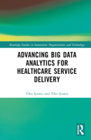 Advancing Big Data Analytics for Healthcare Service Delivery 1032169338 Book Cover