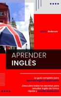 Aprender Ingl?s: La gu?a completa para aprender ingl?s r?pidamente. ?Descubre todos los secretos para estudiar ingl?s de forma r?pida y B092PKQ2J4 Book Cover