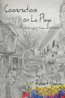 Conversations on La Playa: A Gringo's Tales of Medellin 1469771675 Book Cover