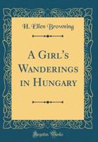 A Girl's Wanderings In Hungary 1016714092 Book Cover