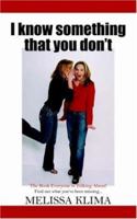 I Know Something That You Don't 1420846345 Book Cover