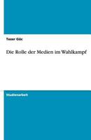 Die Rolle der Medien im Wahlkampf 3640469534 Book Cover