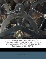 Systematische Uebersicht der Cerealien und Monocarpischen Leguminosen 1277990018 Book Cover