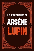 Le avventure di Ars�ne Lupin: 9 LIBRI IN 1! La Collezione Finale del Ladro Gentiluomo pi� Intelligente di Sempre Ispirata alla Nuova Serie Tv 1638432783 Book Cover
