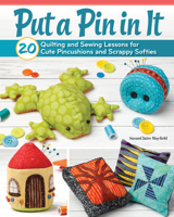 DIY Pincushions, Beanbags, Paperweights, & Softies: 20 Easy Afternoon Projects to Piece & Sew (Landauer) Beginner-Friendly Sewing and Quilting Techniques - Appliqué, Stitching, Corners, and More 1639811435 Book Cover