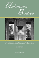 Unknown Bodies: Mothers Daughters and Adoption 1735608424 Book Cover