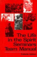 The Life in the Spirit Seminars Team Manual 0892830646 Book Cover