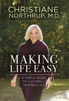 Making Life Easy: A Simple Guide to a Divinely Inspired Life 1401951465 Book Cover