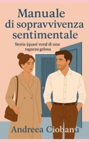 Manuale di Sopravvivenza Sentimentale: Storia (quasi vera) di una ragazza gelosa (Italian Edition) B0F7R51FHP Book Cover