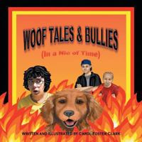 Woof Tales & Bullies: (in a Nic of Time) 1512735531 Book Cover