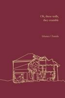 Oh, These Walls, They Crumble 1973716658 Book Cover