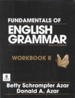 Fundamentals of English Grammar: Workbook B 0137075235 Book Cover