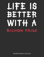 Life is Better With A Bichon Frise Monthly Planner 2020-2021: Monthly Calendar / Planner Gift, 112 Pages, 8.5x11, Soft Cover, Matte Finish 1678505994 Book Cover