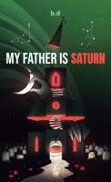 My Father is Saturn B0GSMSQBCL Book Cover