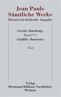 Jean Pauls Sämtliche Werke. Historisch-kritische Ausgabe: Zweite Abteilung. Band 9.1: Einfälle, Bausteine. Text 3740008288 Book Cover