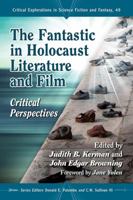 The Fantastic in Holocaust Literature and Film: Critical Perspectives 0786458747 Book Cover