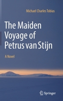 The Maiden Voyage of Petrus van Stijn: A Novel 3030976823 Book Cover