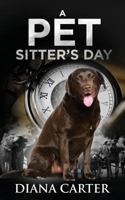 A Pet Sitter's Day 1086207106 Book Cover