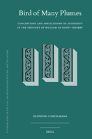 Birds of Many Plumes: Conceptions and Applications of Authority in the Thought of William of Saint-Thierry (Studien Und Texte Zur Geistesgeschichte Des Mittelalters) 9004729410 Book Cover