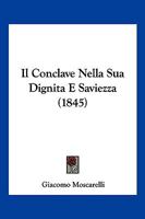 Il Conclave Nella Sua Dignita E Saviezza (1845) 1148376410 Book Cover