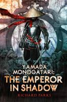 Yamada Monogatari: The Emperor in Shadow 1607014734 Book Cover