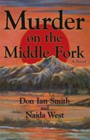 Murder on the Middle Fork 0965348768 Book Cover