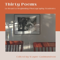 Thirty Poems to Read to Beginning Photography Students B0B92CFBK7 Book Cover