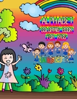 Alphabet coloring book for kids: Fun Coloring Books for Toddlers & Kids Ages 2, 3, 4 & 5 - Activity Book Teaches ABC, Letters & Words for Kindergarten & Preschool Prep Success 1706175698 Book Cover