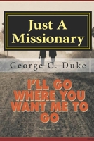 Just A Missionary: Memoirs of a Missionary 1983968870 Book Cover