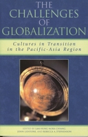 The Challenges of Globalization: Cultures in Transition in the Pacific-Asia Region 0761829512 Book Cover