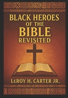 BLACK HEROES OF THE BIBLE REVISITED B0F9TK49F2 Book Cover