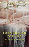 Love Enough for Two (Love Inspired #264) 0373872747 Book Cover